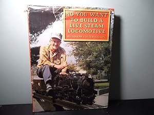 Seller image for So You Want to Build a Live Steam Locomotive for sale by Eastburn Books