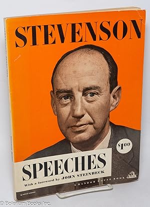 Speeches of Adlai Stevenson, With a Foreword by John Steinbeck and a Brief Biography of Adlai Ste...