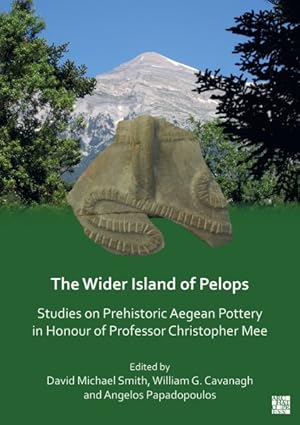 Seller image for Wider Island of Pelops : Studies on Prehistoric Aegean Pottery in Honour of Professor Christopher Mee for sale by GreatBookPrices