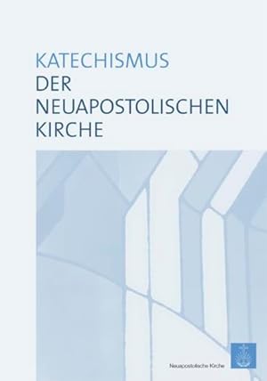 Bild des Verkufers fr Katechismus der Neuapostolischen Kirche: Hrsg.: Neuapostolische Kirche International zum Verkauf von Antiquariat Mander Quell