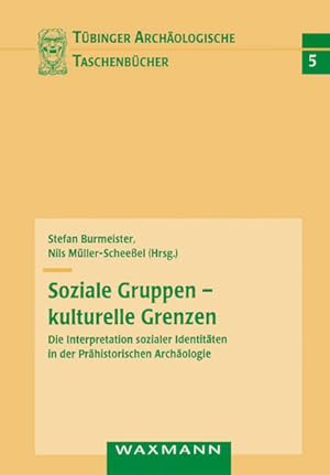 Bild des Verkufers fr Soziale Gruppen - kulturelle Grenzen: Die Interpretation sozialer Identitten in der Prhistorischen Archologie (Tbinger archologische Taschenbcher) zum Verkauf von Studibuch