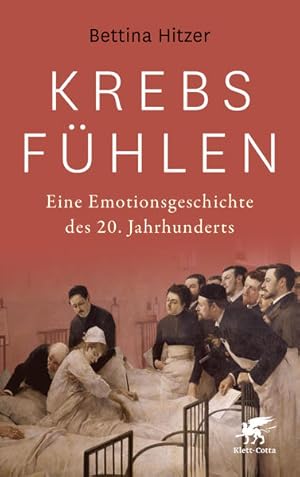 Krebs fühlen - Eine Emotionsgeschichte des 20. Jahrhunderts