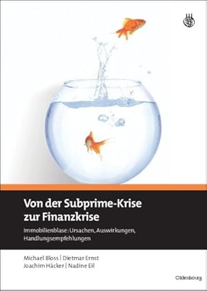 Bild des Verkufers fr Von der Subprime-Krise zur Finanzkrise: Immobilienblase: Ursachen, Auswirkungen, Handlungsempfehlungen zum Verkauf von Studibuch