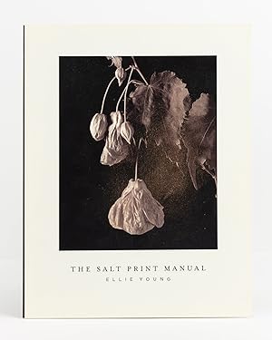 The Salt Print Manual. An Historic Photographic Print Process