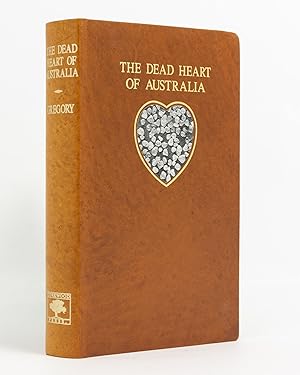 The Dead Heart of Australia. A Journey around Lake Eyre in the Summer of 1901-02, with some Accou...