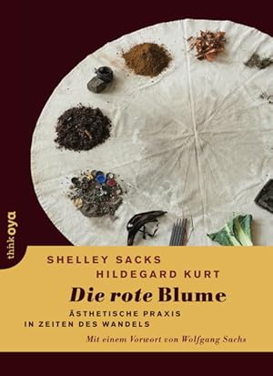 Imagen del vendedor de Die rote Blume. sthetische Praxis in Zeiten des Wandels: sthetische Praxis in Zeiten des Wandels. Mit einem Vorwort von Wolfgang Sachs a la venta por Studibuch