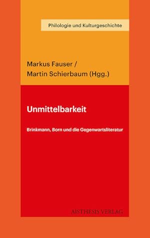 Immagine del venditore per Unmittelbarkeit: Brinkmann, Born und die Gegenwartsliteratur (Philologie und Kulturgeschichte) venduto da Studibuch