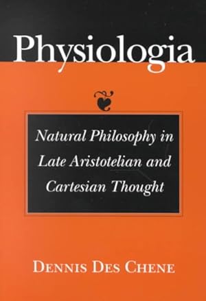 Bild des Verkufers fr Physiologia : Natural Philosophy in Late Aristotelian and Cartesian Thought zum Verkauf von GreatBookPricesUK