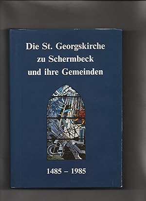 Die St. Georgskirche zu Schermbeck und ihre Gemeinden 1485 - 1985.