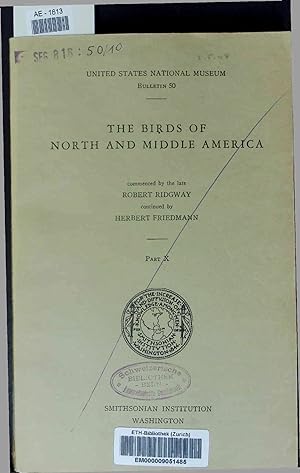 Bild des Verkufers fr The Birds of North and Middle America. Bulletin 50, Part X zum Verkauf von Antiquariat Bookfarm