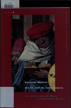 Image du vendeur pour Deutsche Malerei des 15. und 16. Jahrhunderts im Landesmuseum Mainz, Ausgewhlte Werke. Band 4 mis en vente par Antiquariat Bookfarm