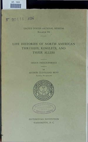 Bild des Verkufers fr Life Histories of North American Thrushes, Kinglets, and Their Allies. Bulletin 196 zum Verkauf von Antiquariat Bookfarm