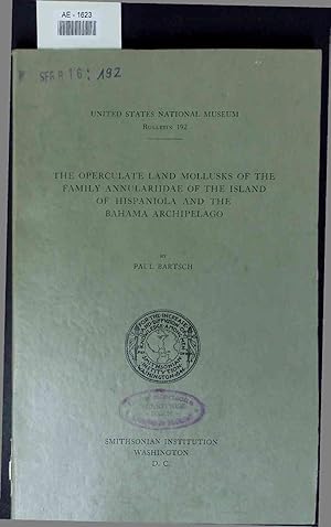 Bild des Verkufers fr The Operculate Land Mollusks of the Family Annulariidae of the Island of Hispaniola and the Bahama Archipelago. Bulletin 192 zum Verkauf von Antiquariat Bookfarm