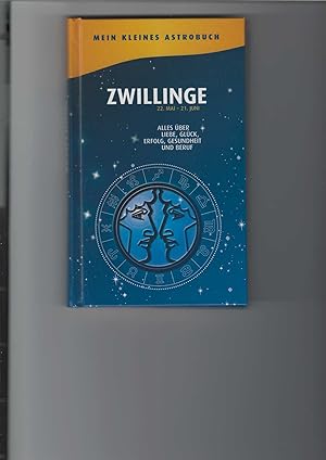 Seller image for Zwillinge 22. Mai - 21. Juni. Alles ber Liebe, Glck, Erfolg, Gesundheit und Beruf. for sale by Antiquariat Frank Dahms