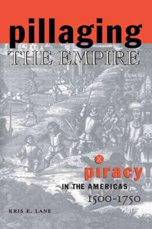 Seller image for Pillaging the Empire : Piracy in the Americas 1500-1750 for sale by GreatBookPricesUK