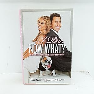 Imagen del vendedor de I Do, Now What?: Secrets, Stories, and Advice from a Madly-in-Love Couple a la venta por Cat On The Shelf