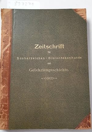 Zeitschrift für Bücherzeichen - Bibliothekenkunde und Gelehrtengeschichte. Organ des Exlibris-Ver...