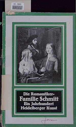 Bild des Verkufers fr Romantiker-Familie Schmitt. Ein Jahrhundert Heidelberger Kunst. 15 April bis 15 Oktover 1923 zum Verkauf von Antiquariat Bookfarm