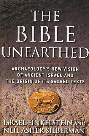Bild des Verkufers fr The Bible Unearthed: Archaeology's New Vision of Ancient Israel and the Origin of Its Sacred Texts zum Verkauf von Adventures Underground