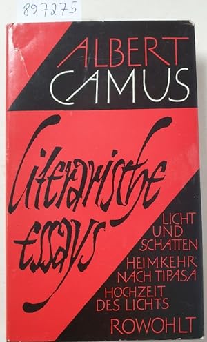 Bild des Verkufers fr Literarische Essays : (Erstausgabe) : Licht und Schatten / Hochzeit des Lichts / Heimkehr nach Tipasa : zum Verkauf von Versand-Antiquariat Konrad von Agris e.K.