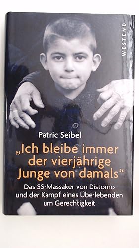 Bild des Verkufers fr Ich bleibe immer der vierjhrige Junge von damals": Das SS-Massaker von Distomo und der Kampf eines berlebenden um Gerechtigkeit zum Verkauf von Antiquariat Maiwald