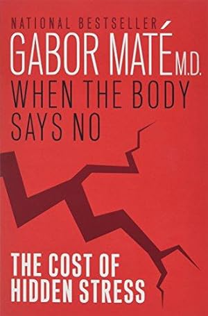 Bild des Verkäufers für When the Body Says No: The Cost of Hidden Stress zum Verkauf von WeBuyBooks