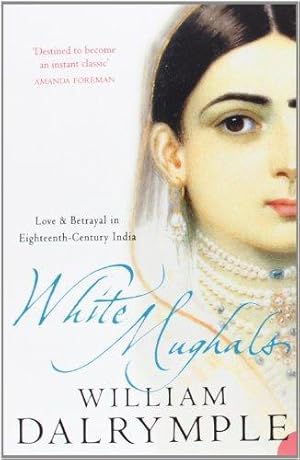 Bild des Verkufers fr White Mughals: Love and Betrayal in 18th-century India zum Verkauf von WeBuyBooks