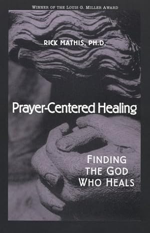 Bild des Verkufers fr Prayer-centered Healing: Finding the God Who Heals zum Verkauf von WeBuyBooks