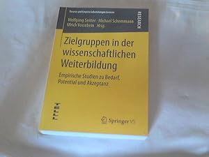 Imagen del vendedor de Zielgruppen in der wissenschaftlichen Weiterbildung : empirische Studien zu Bedarf, Potential und Akzeptanz. Wolfgang Seitter . (Hrsg.) / Theorie und Empirie lebenslangen Lernens a la venta por Versandhandel Rosemarie Wassmann