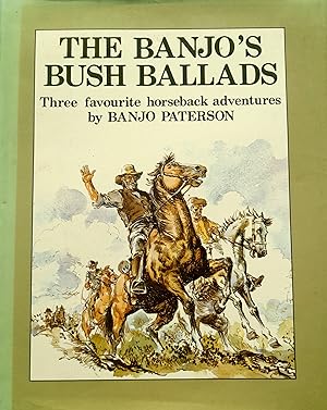 The Banjo's Bush Ballads: The Man from Snowy River Father Riley's Horse Story of Mongrel Grey.