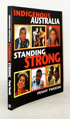 Seller image for Indigenous Australia Standing Strong for sale by Adelaide Booksellers