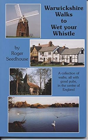 Image du vendeur pour Warwickshire Walks to Wet Your Whistle: A Collection of Walks, All with Good Pubs, in the Centre of England mis en vente par WeBuyBooks