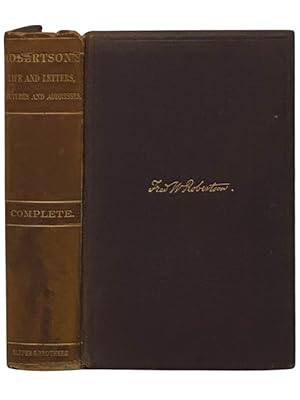 Bild des Verkufers fr Life, Letters, Lectures, and Addresses of Fredk. W. Robertson, M.A., Incumbent of Trinity Chapel, Brighton, 1847-1853, Complete in One Volume zum Verkauf von Yesterday's Muse, ABAA, ILAB, IOBA
