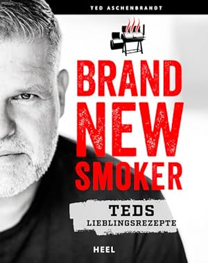 Brand New Smoker Teds Lieblingsrezepte - Umfassendes Handbuch von Ted Aschenbrandt mit neuesten G...