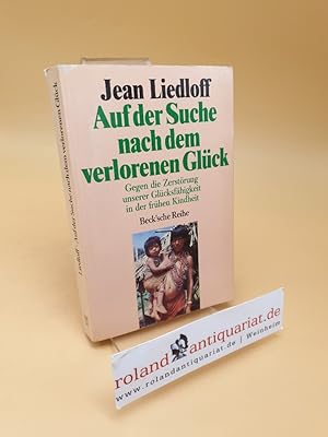 Bild des Verkufers fr Auf der Suche nach dem verlorenen Glck ; gegen die Zerstrung unserer Glcksfhigkeit in der frhen Kindheit ; (ISBN: 3406320783) zum Verkauf von Roland Antiquariat UG haftungsbeschrnkt