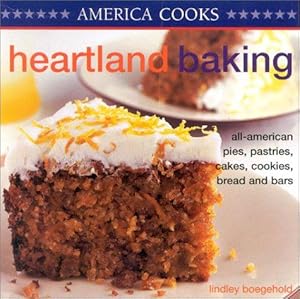 Bild des Verkufers fr Heartland Baking: All-American Cakes, Cookies, Pies, Pastries, Bread and Bars (America cooks) zum Verkauf von WeBuyBooks