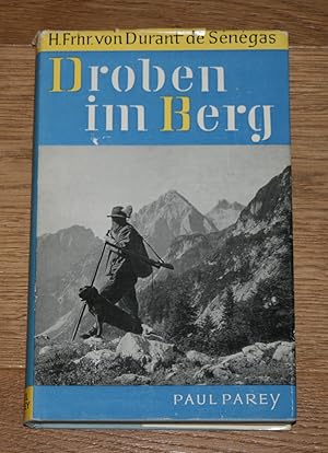 Droben im Berg. Dreißig Jahre Waidwerk im Gebirge.