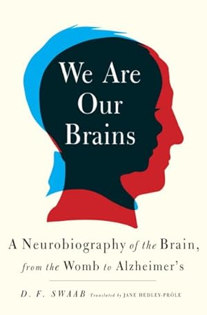 Image du vendeur pour We Are Our Brains : A Neurobiography of the Brain, from the Womb to Alzheimer's mis en vente par GreatBookPricesUK