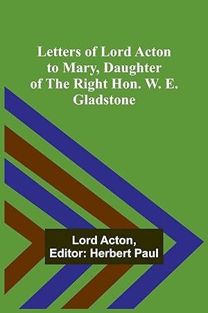 Seller image for Letters of Lord Acton to Mary, Daughter of the Right Hon. W. E. Gladstone for sale by moluna