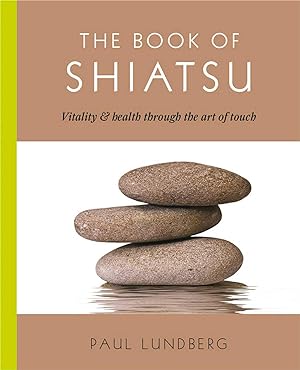 Bild des Verkufers fr The Book of Shiatsu: Vitality and Health Through the Art of Touch zum Verkauf von moluna