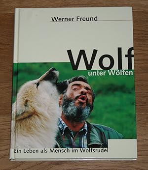 Bild des Verkufers fr Wolf unter Wlfen. Ein Leben als Mensch im Wolfsrudel. Signiert! zum Verkauf von Antiquariat Gallenberger