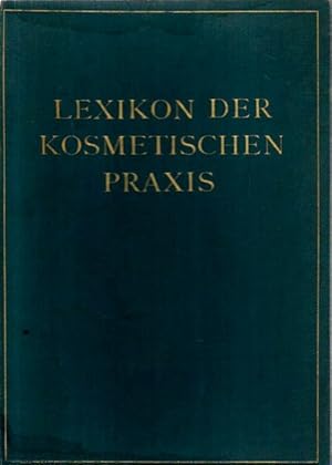 Imagen del vendedor de Lexikon der kosmetischen Praxis : Bearb. v. in- u. auslndischen Fachleuten aus Wissenschaft u. Praxis. Schriftl.: R. Volk ; F. Winter a la venta por nika-books, art & crafts GbR