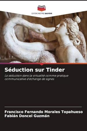 Seller image for Sduction sur Tinder : La sduction dans la virtualit comme pratique communicative d'change de signes for sale by AHA-BUCH GmbH