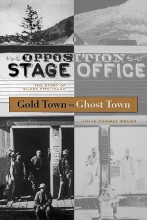 Imagen del vendedor de Gold Town to Ghost Town : The Story of Silver City, Idaho a la venta por Smartbuy