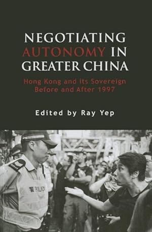 Seller image for Negotiating Autonomy in Greater China: Hong Kong and Its Sovereign Before and After 1997 for sale by moluna