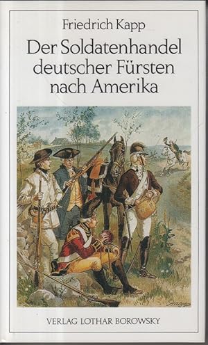 Bild des Verkufers fr Der Soldatenhandel deutscher Frsten nach Amerika. zum Verkauf von Allguer Online Antiquariat