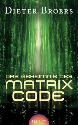 Das Geheimnis des Matrix Code Dieter Broers