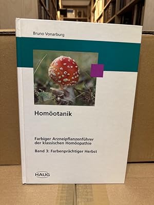 Bild des Verkufers fr Homotanik / Farbiger Arzneipflanzenfhrer der Klassischen Homopathie Band 3: Farbenprchtiger Herbst zum Verkauf von PlanetderBuecher