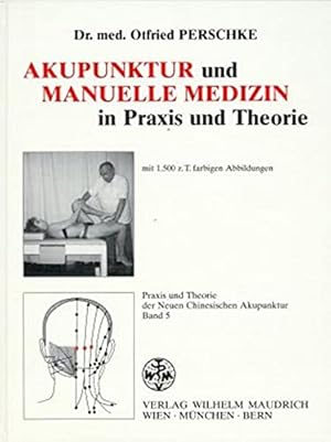 Praxis und Theorie der Neuen Chinesischen Akupunktur, Bd.5, Akupunktur und manuelle Medizin in Pr...
