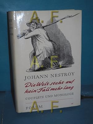 Seller image for Die Welt steht auf kein' Fall mehr lang : Couplets und Monologe Johann Nestroy. Hrsg. v. Hermann Hakel for sale by Antiquarische Fundgrube e.U.